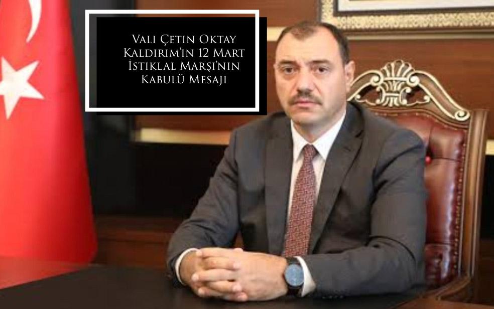 Vali Çetin Oktay Kaldırım’ın 12 Mart İstiklal Marşı’nın Kabulü Mesajı