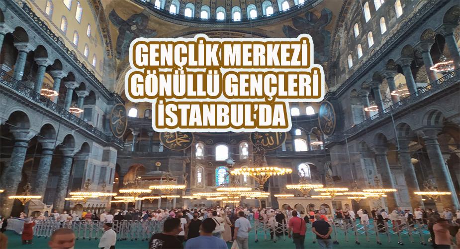 Gençlik Merkezi Gönüllü Gençleri İstanbul’da