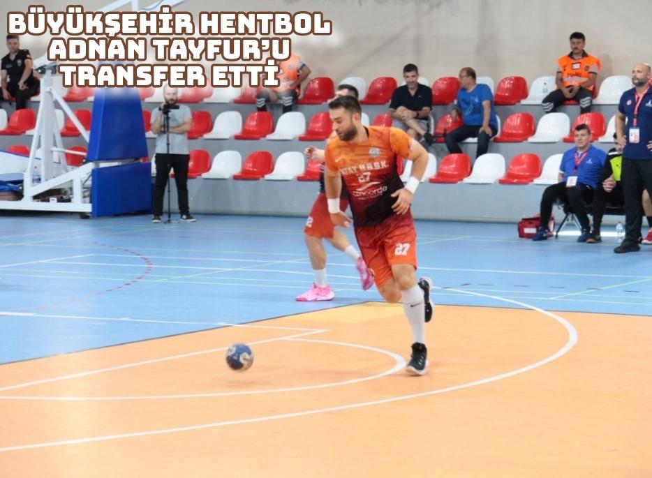 Büyükşehir hentbol Adnan Tayfur’u transfer etti