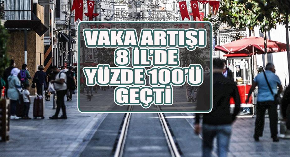 Vaka artış oranı 8 ilde yüzde 100'ü geçti
