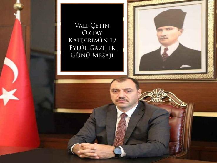 Vali Çetin Oktay Kaldırım'ın 19 Eylül Gaziler Günü Mesajı