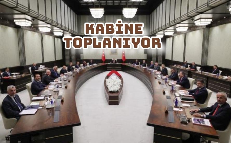 KABİNE TOPLANIYOR