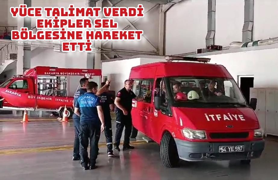 Yüce talimat verdi, ekipler sel bölgesine hareket etti