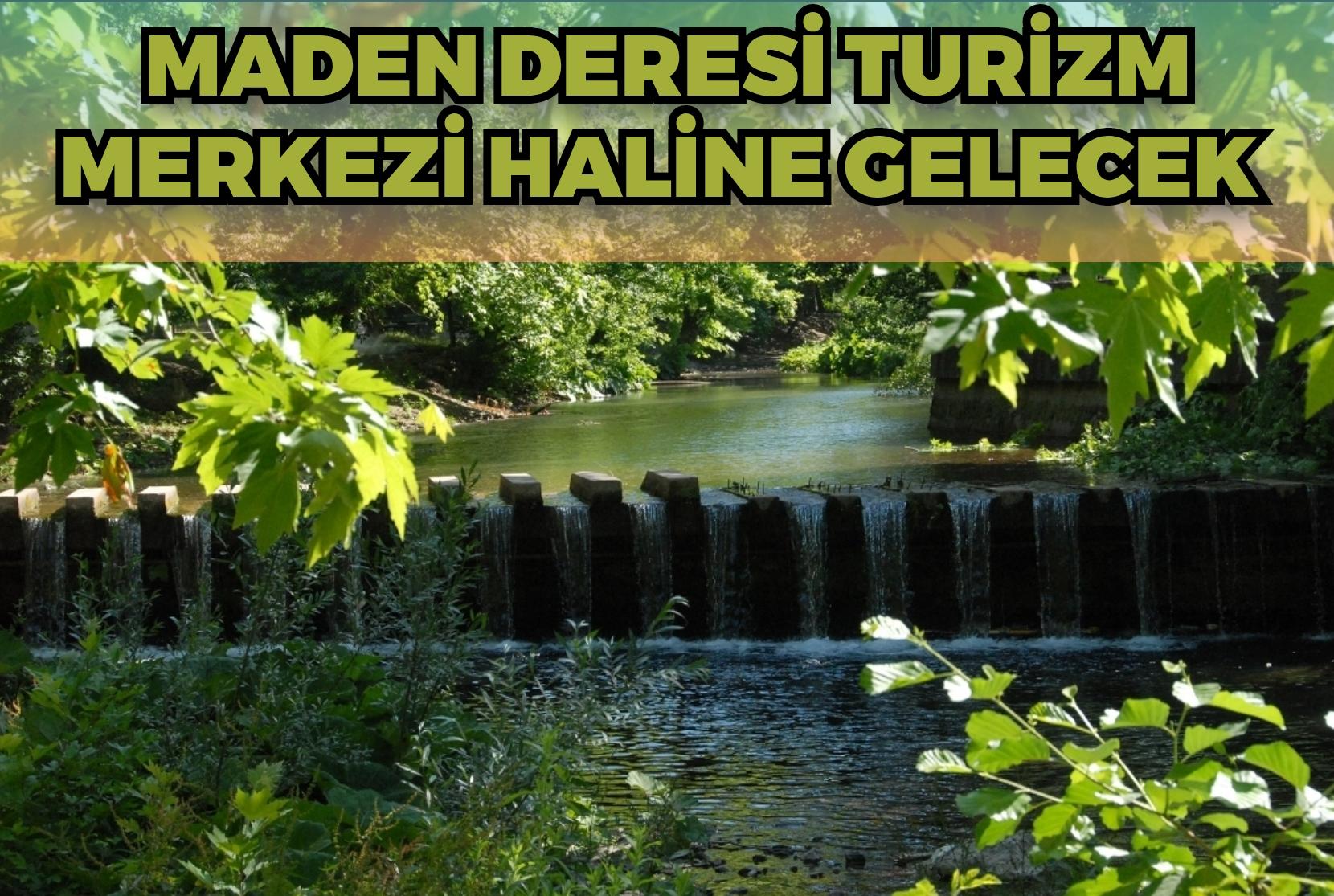 Sakarya’nın doğal cennetinde sona doğru Maden Deresi turizm merkezi haline gelecek