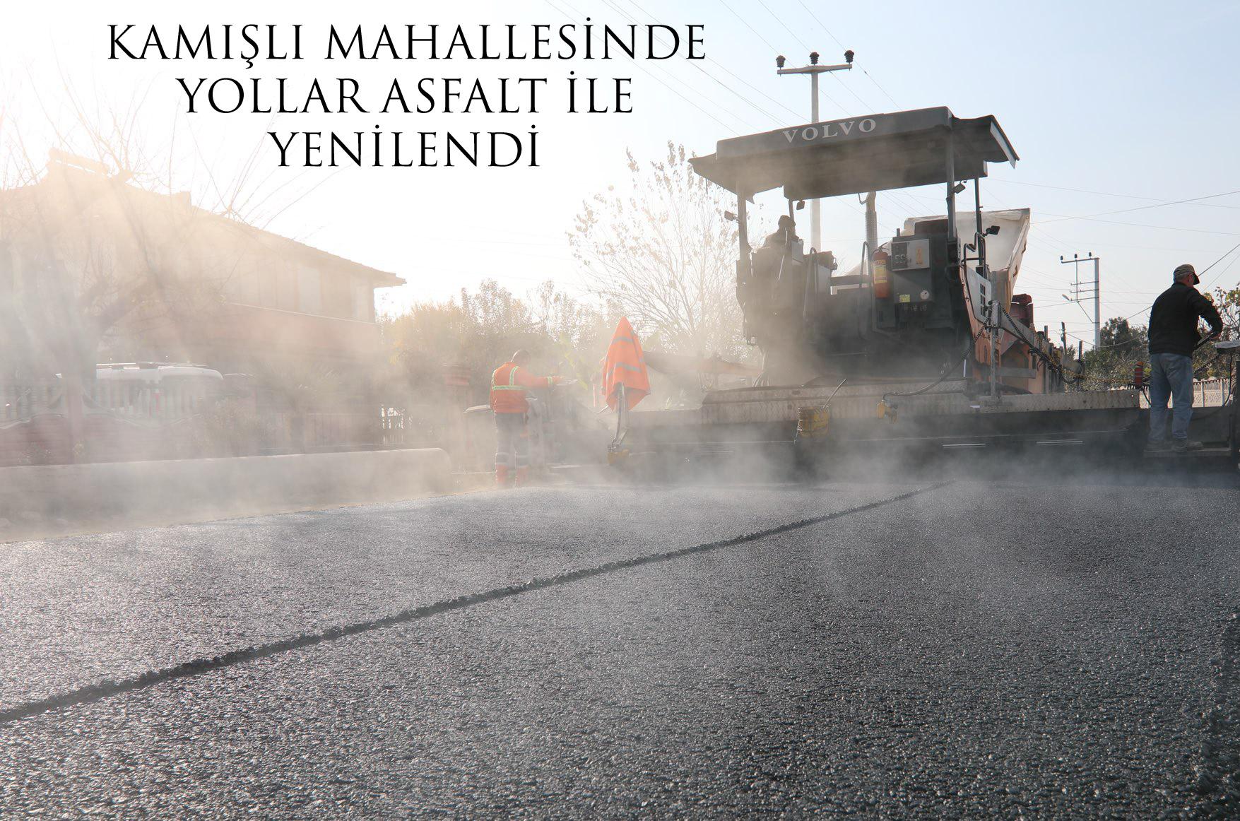 KAMIŞLI MAHALLESİNDE YOLLAR ASFALT İLE YENİLENDİ