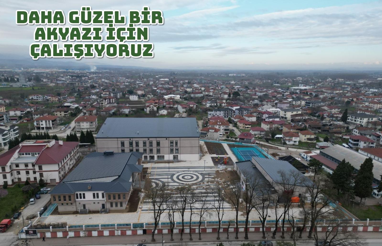 Daha güzel bir Akyazı için çalışıyoruz