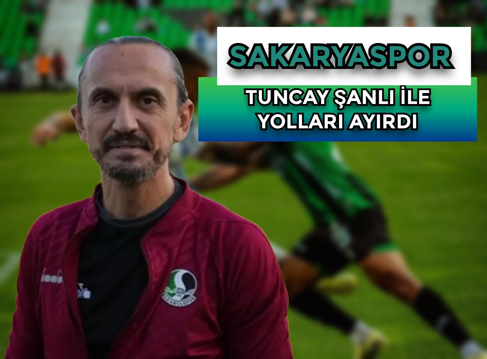 Sakaryaspor Tuncay Şanlı ile yolları ayırdı  