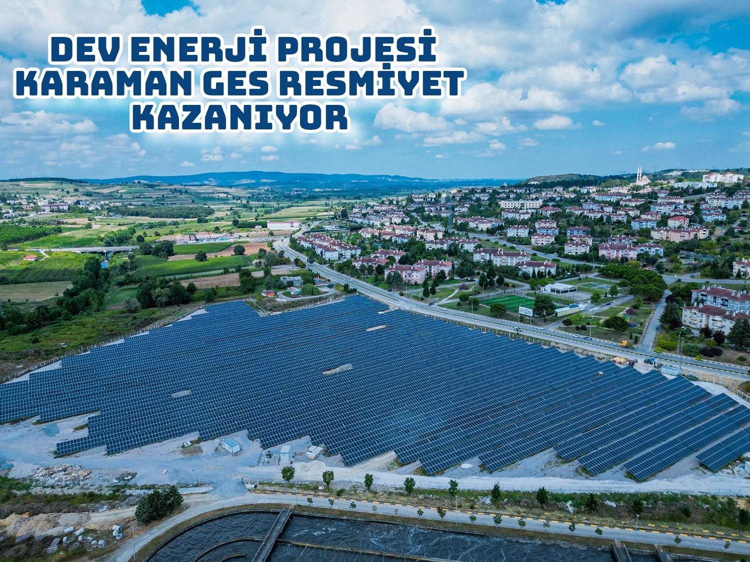 Büyükşehir Belediyesi’nin dev enerji projesi Karaman GES resmiyet kazanıyor