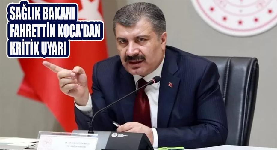 Sağlık Bakanı Koca'dan kritik uyarı  