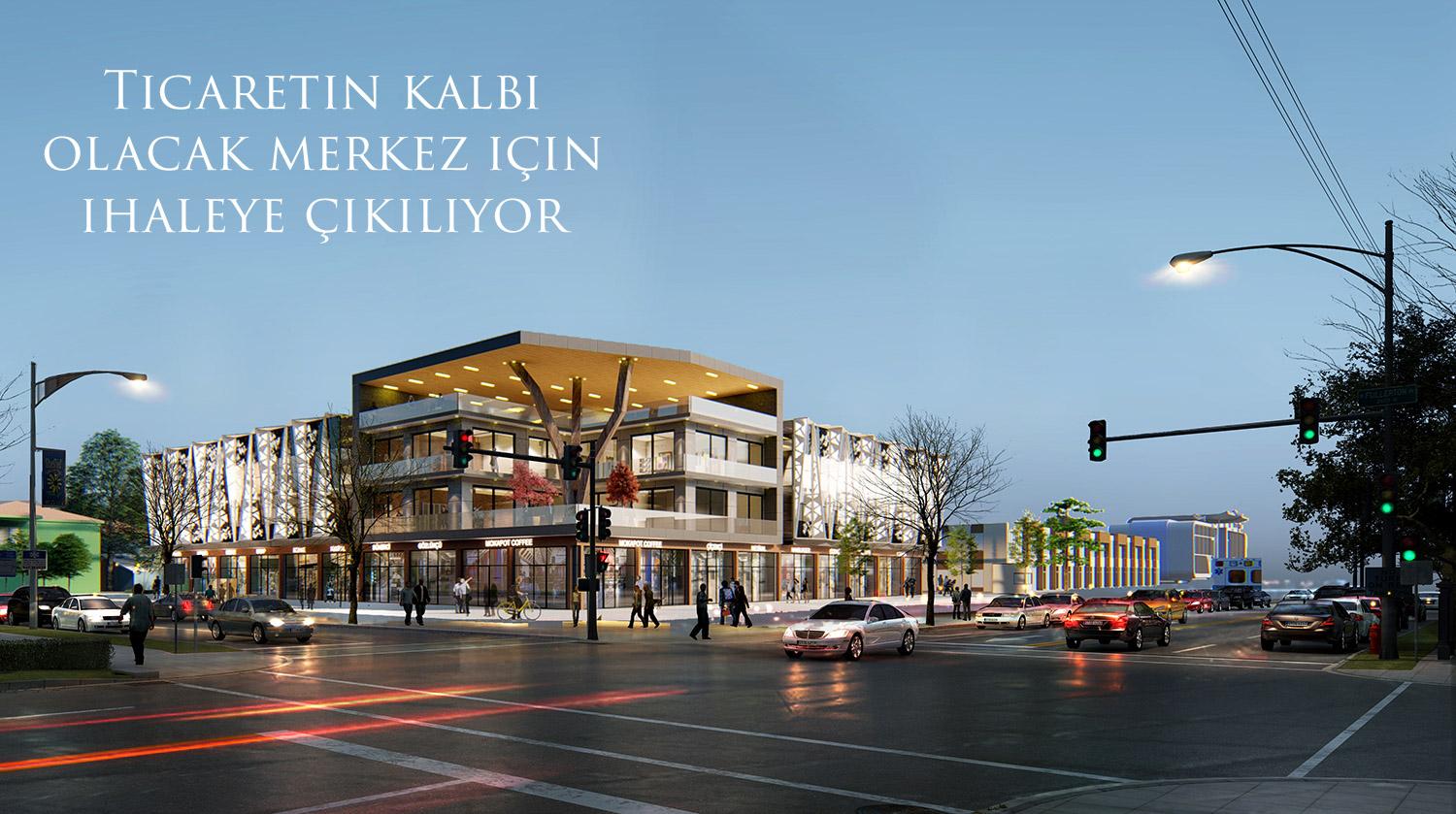 Ticaretin kalbi olacak merkez için ihaleye çıkılıyor