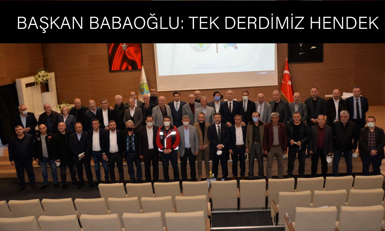 BAŞKAN BABAOĞLU: TEK DERDİMİZ HENDEK