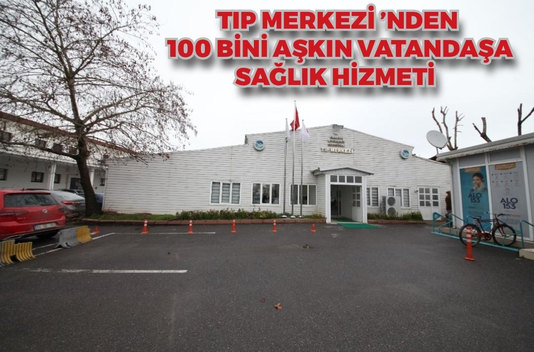 Tıp Merkezi’nden 100 bini aşkın vatandaşa sağlık hizmeti