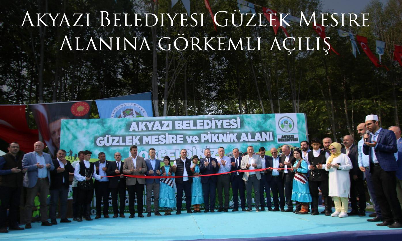 Akyazı Belediyesi Güzlek Mesire Alanına görkemli açılış 