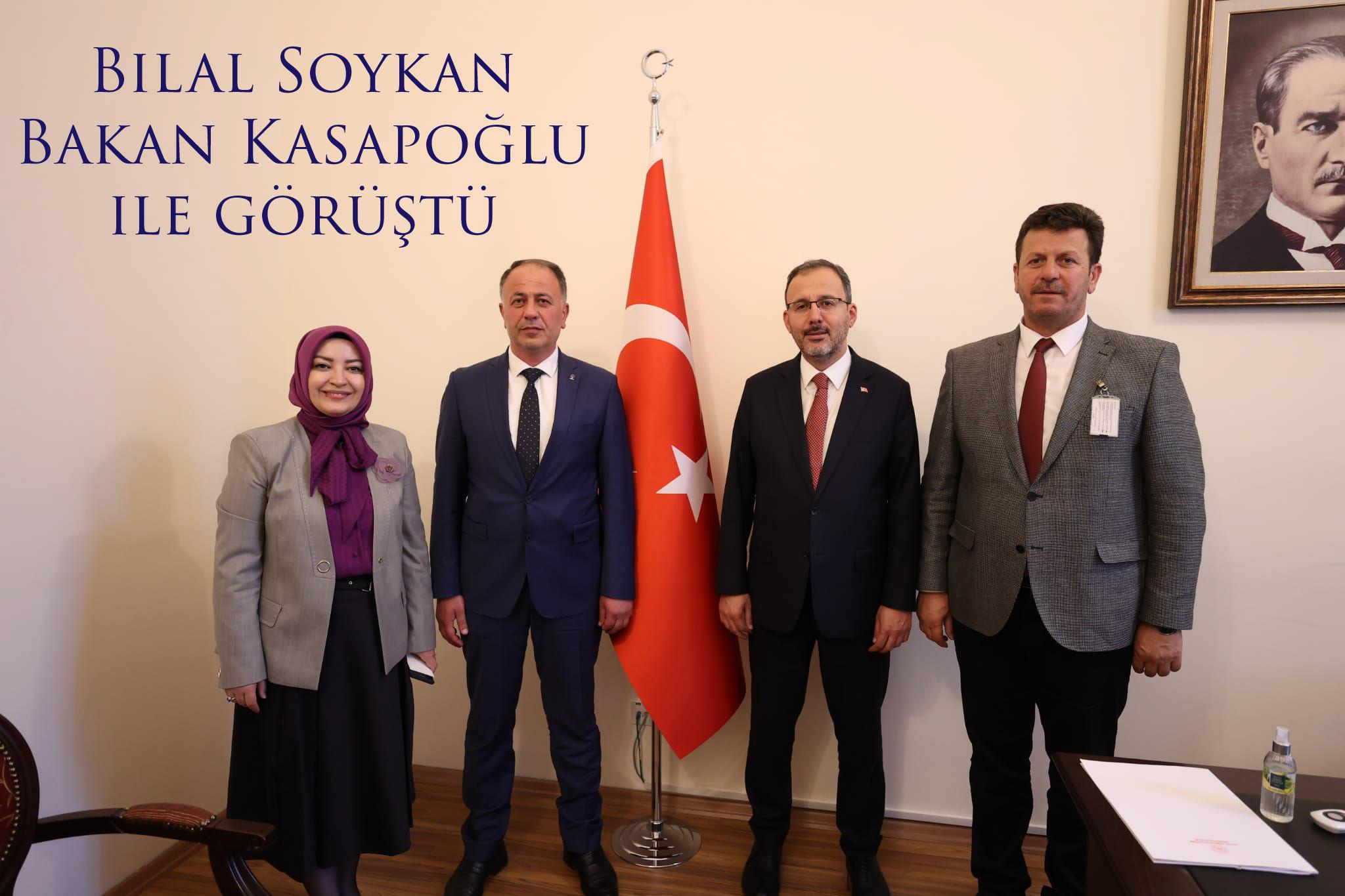 Bilal Soykan Bakan Kasapoğlu ile görüştü
