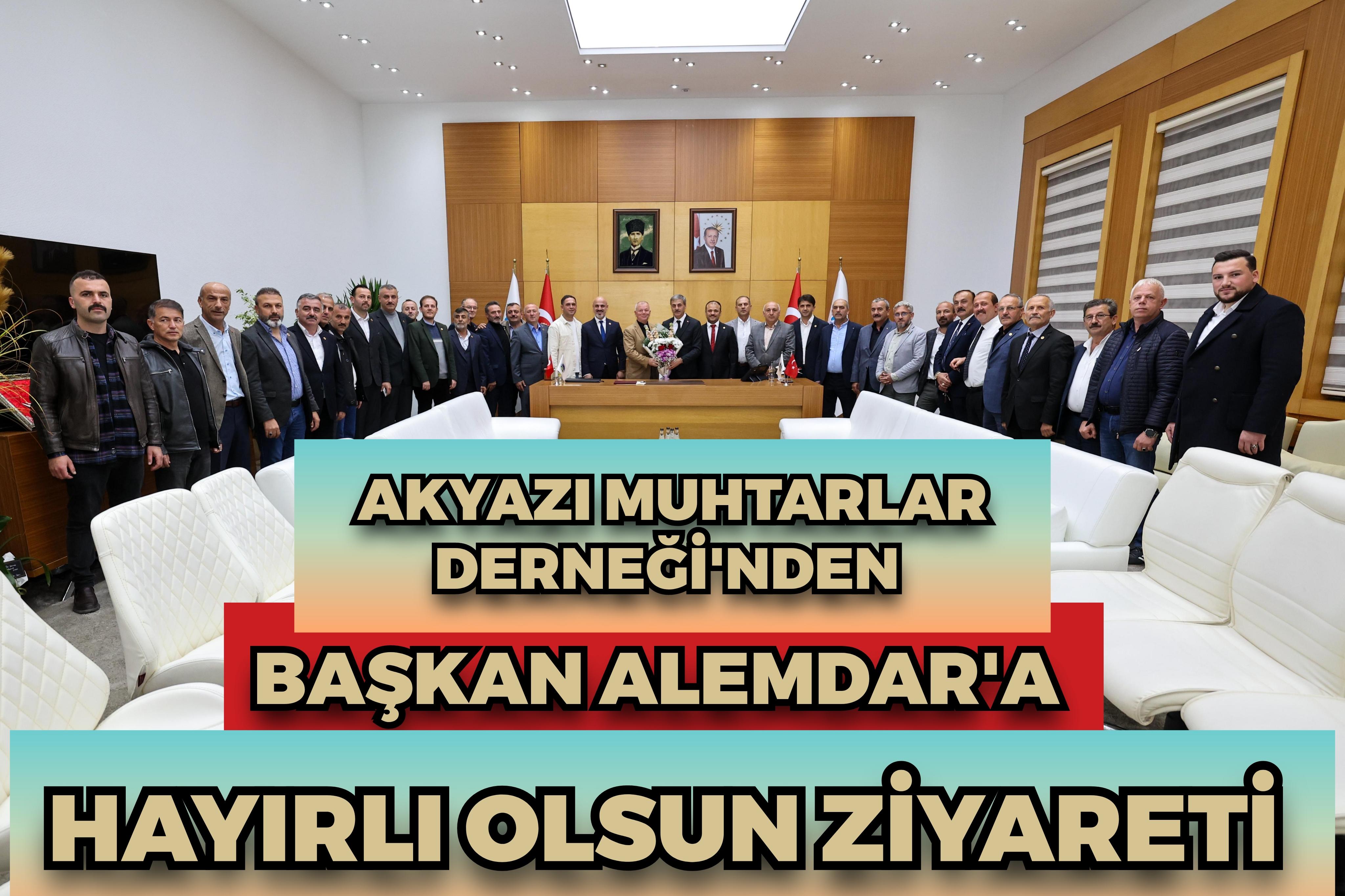 AKYAZI MUHTARLAR DERNEĞİ'NDEN BAŞKAN ALEMDAR'A HAYIRLI OLSUN ZİYARETİ 