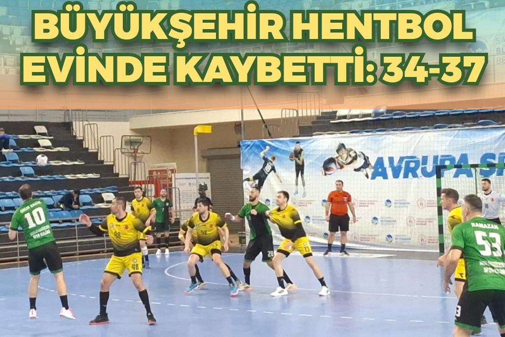 Büyükşehir Hentbol evinde kaybetti: 34-37