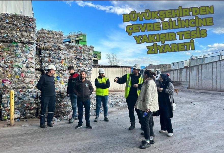 Büyükşehir’den çevre bilincine yakışır tesis ziyareti