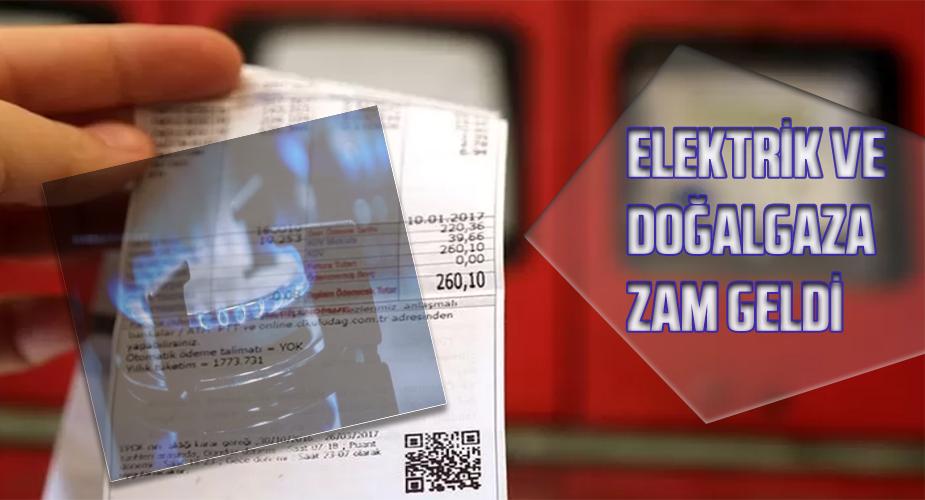 Doğalgaz ve Elektriğe Zam Geldi  