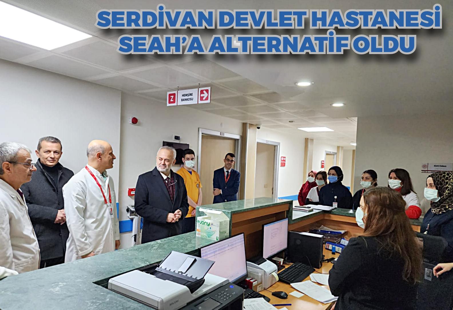 Serdivan Devlet Hastanesi SEAH’a alternatif oldu