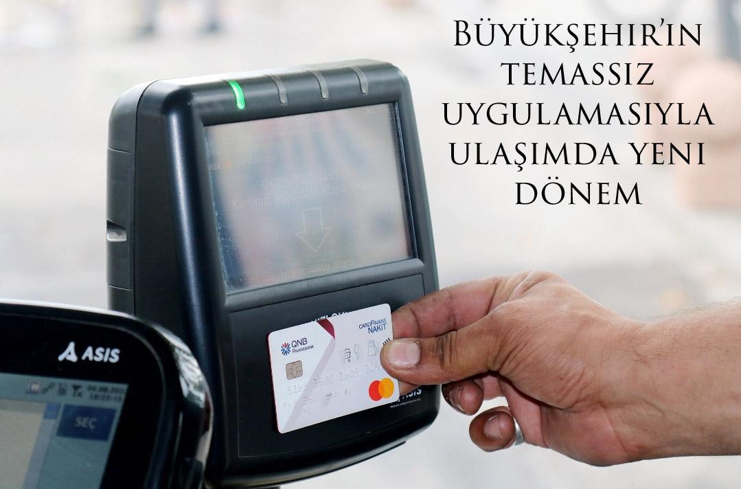 Büyükşehir’in temassız uygulamasıyla ulaşımda yeni dönem