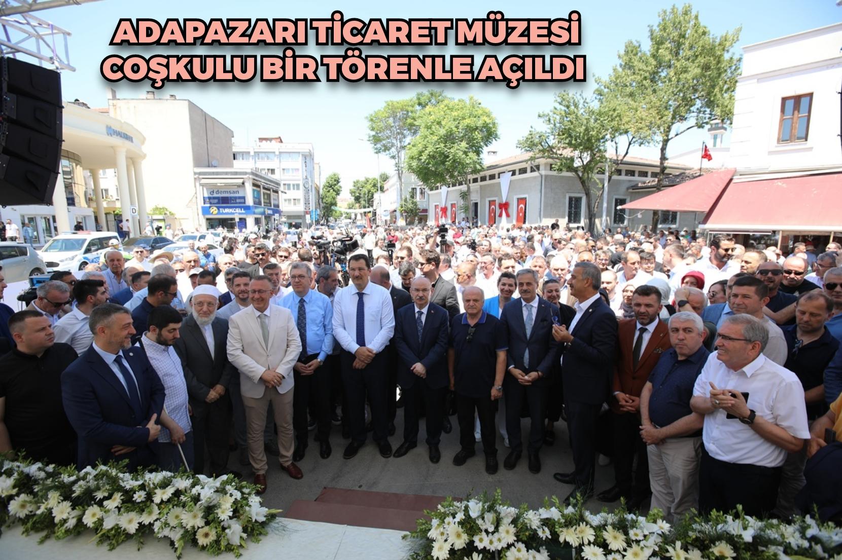 Adapazarı Ticaret Müzesi Coşkulu Bir Törenle Açıldı