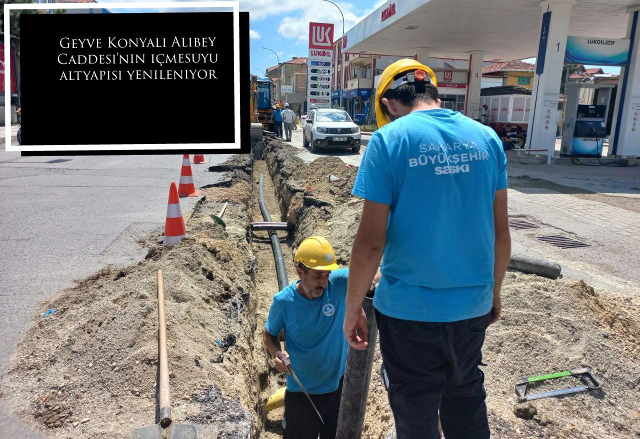 Geyve Konyalı Alibey Caddesi’nin içmesuyu altyapısı yenileniyor