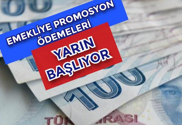 EMEKLİYE PROMOSYON ÖDEMELERİ YARIN BAŞLIYOR 