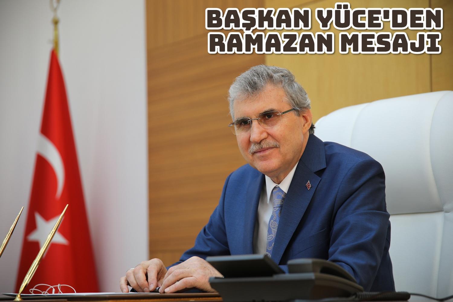 Başkan Yüce’den Ramazan mesajı: “Gün, dayanışma ve paylaşma günüdür”
