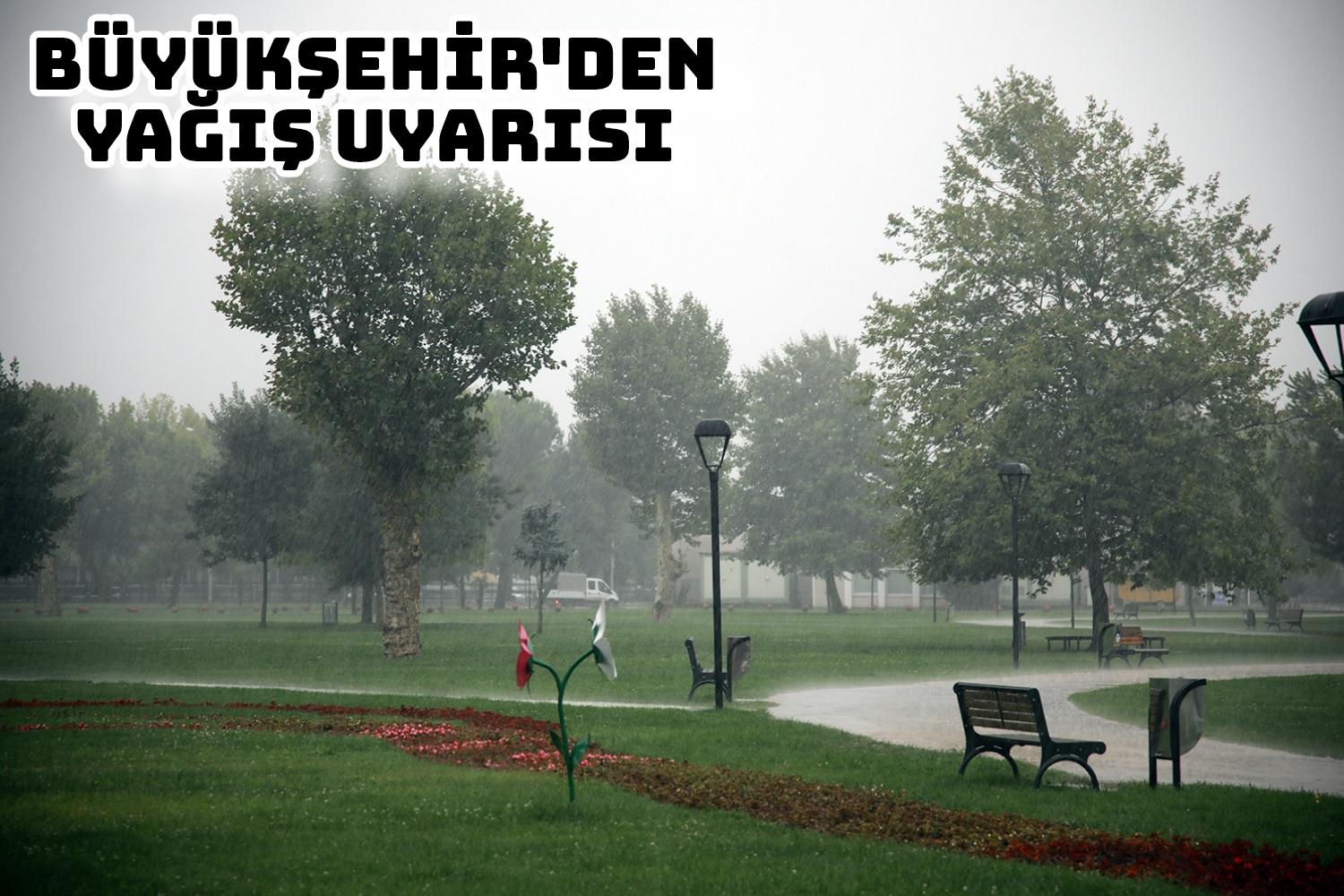 Büyükşehir’den yağış uyarısı