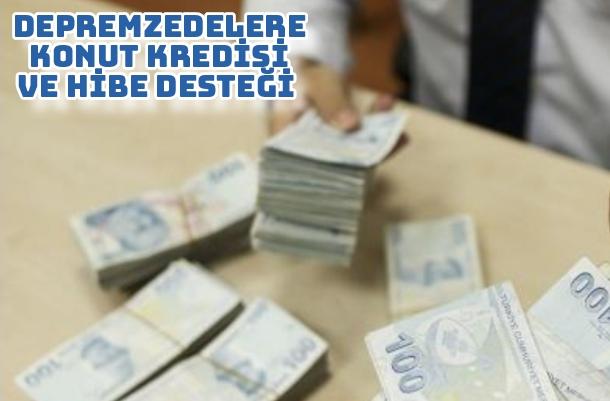 Depremzedelere konut kredisi ve hibe desteği