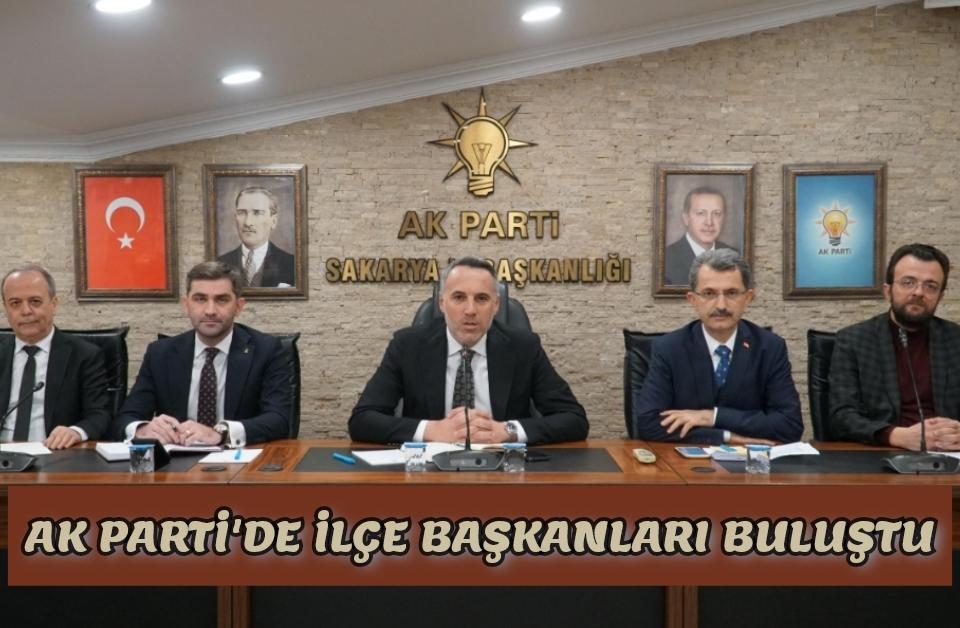 AK Parti Sakarya İlçe Başkanları, İstişare ve Değerlendirme Toplantısı’nda bir araya geldi