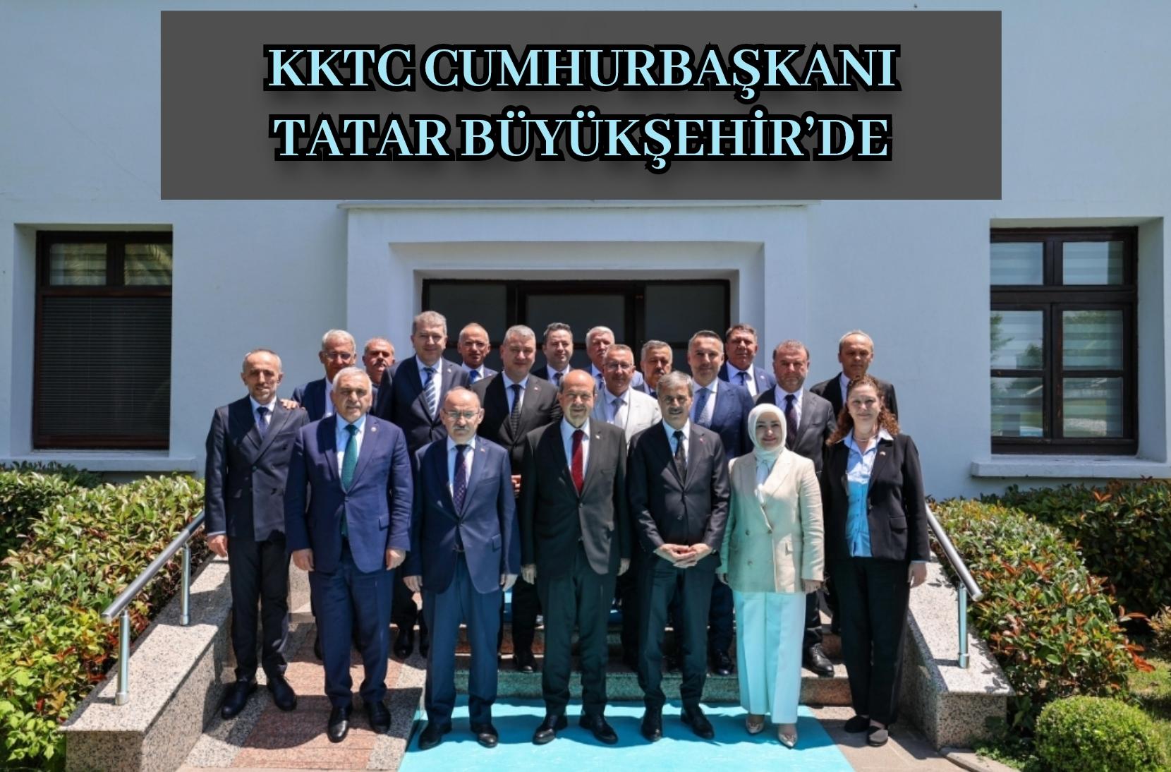 KKTC Cumhurbaşkanı Tatar Büyükşehir’de “Ülkemizin istikbali için Sakarya'nın başarısı çok önemli