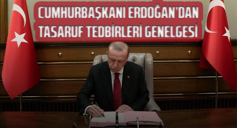 Cumhurbaşkanı Erdoğan’dan “tasarruf tedbirleri” genelgesi