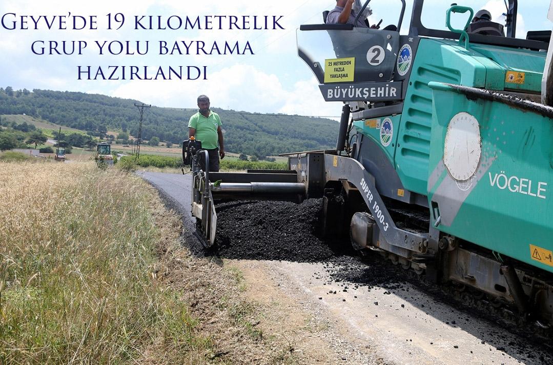 Geyve’de 19 kilometrelik grup yolu bayrama hazırlandı