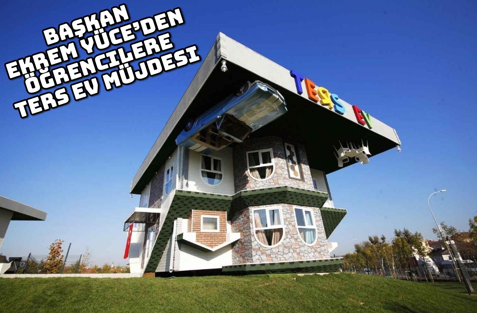 Başkan Ekrem Yüce’den öğrencilere Ters Ev müjdesi