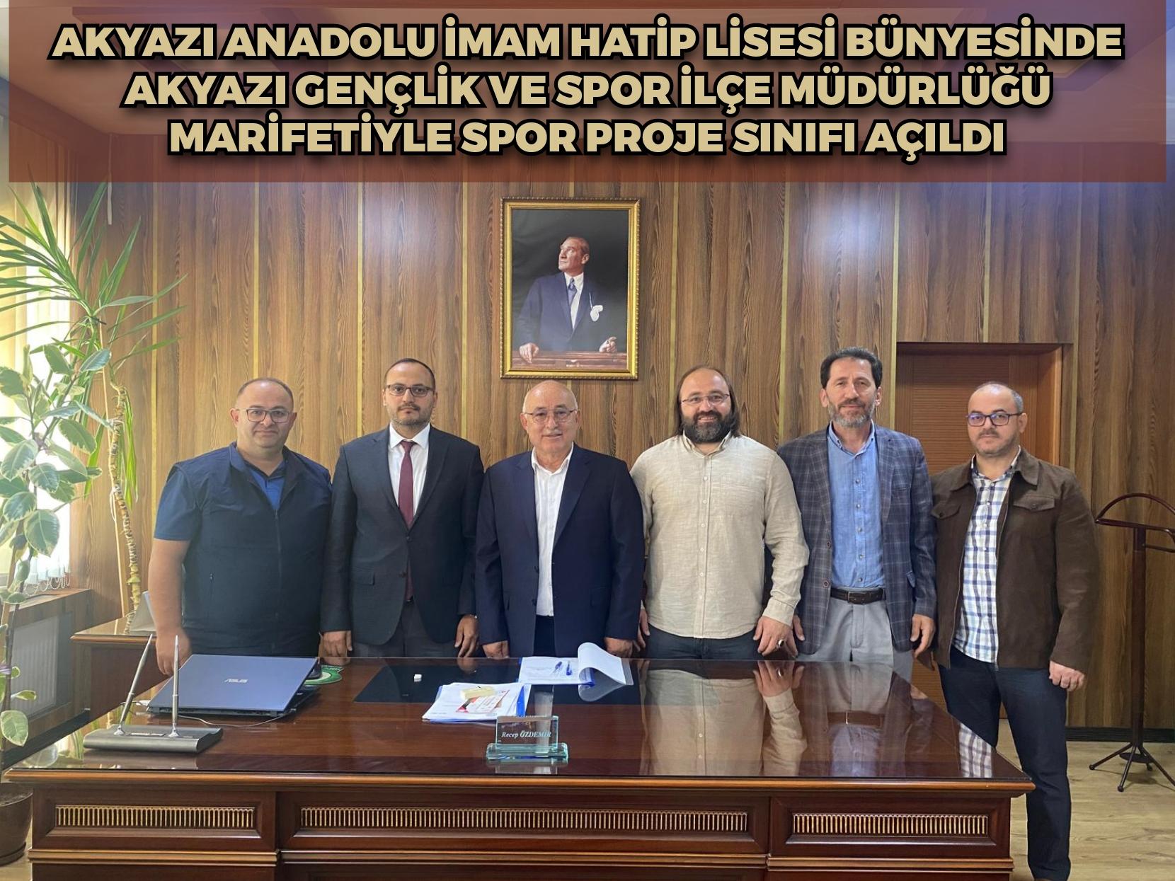 AKYAZI ANADOLU İMAM HATİP LİSESİ BÜNYESİNDE AKYAZI GENÇLİK VE SPOR İLÇE MÜDÜRLÜĞÜ MARİFETİYLE SPOR PROJE SINIFI AÇILDI.