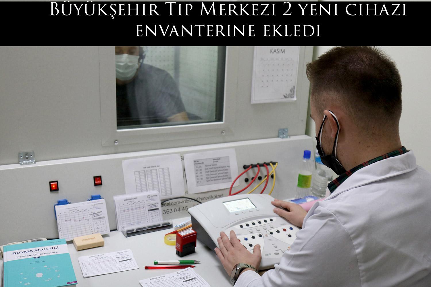 Büyükşehir Tıp Merkezi 2 yeni cihazı envanterine ekledi