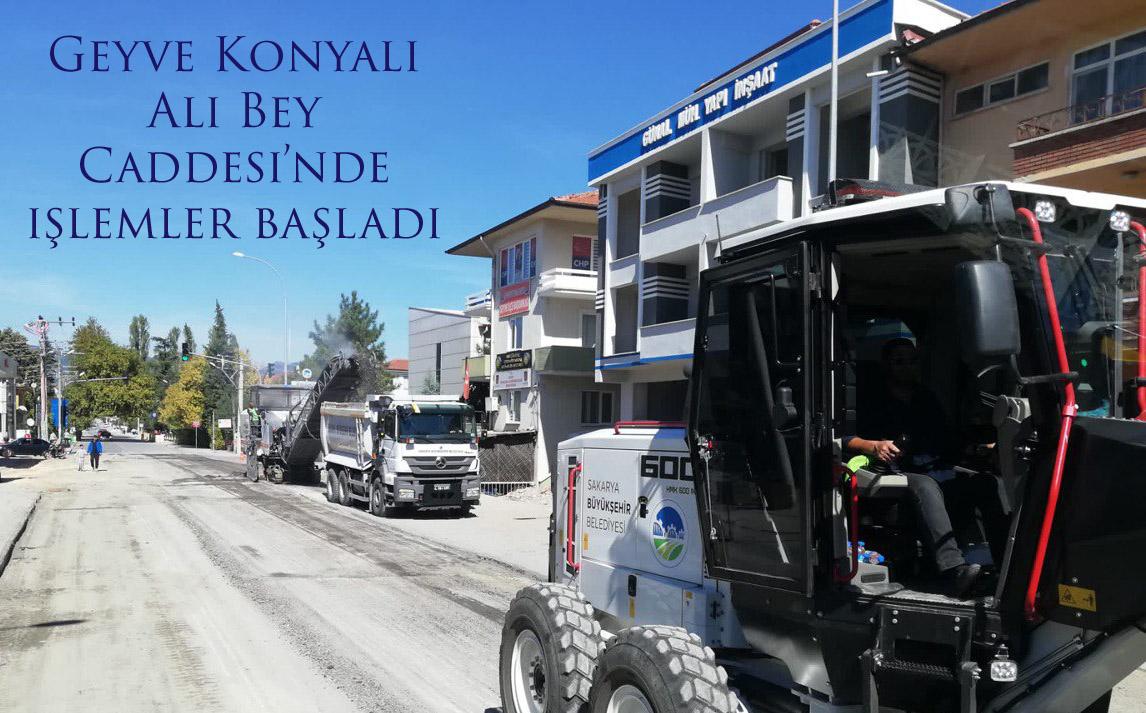 Geyve Konyalı Ali Bey Caddesi’nde işlemler başladı