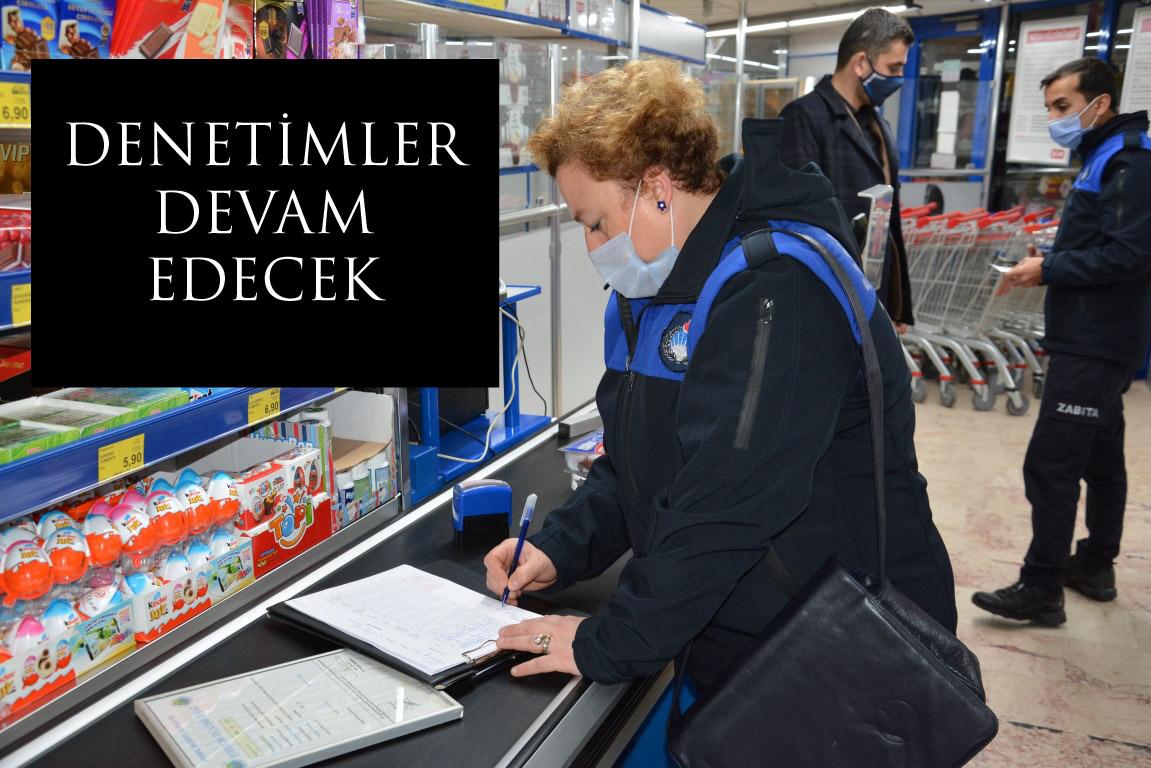 DENETİMLER DEVAM EDECEK