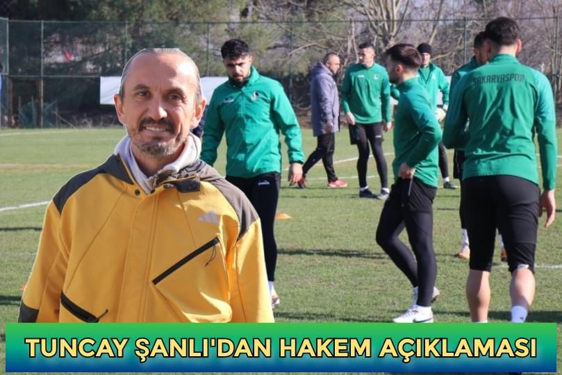 Tuncay Şanlı'dan hakem açıklaması  
