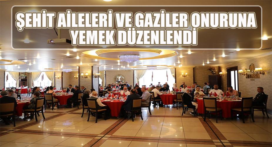 Şehit Aileleri, Gaziler ve Yakınları Onuruna Yemek Programı Düzenlendi