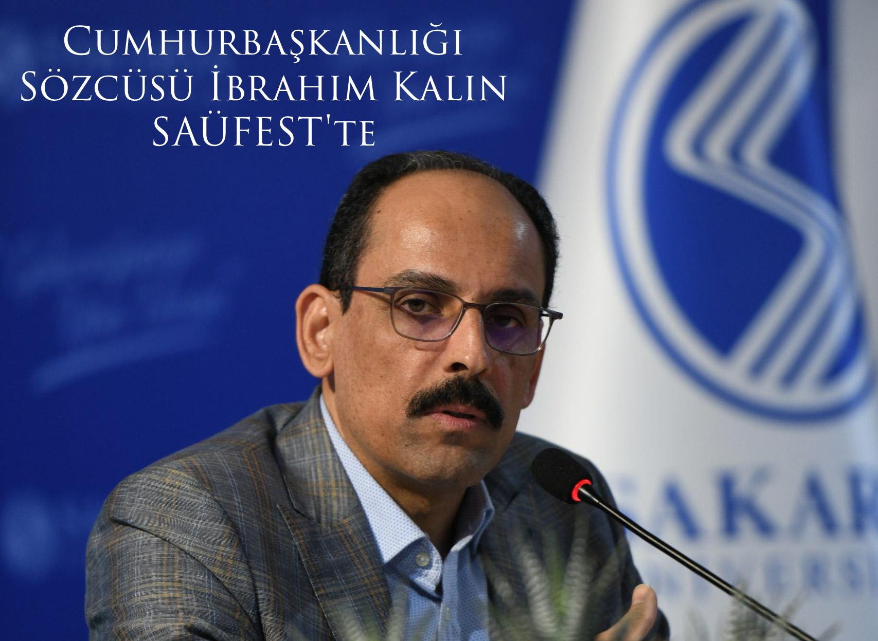 Cumhurbaşkanlığı Sözcüsü İbrahim Kalın SAÜFEST'te