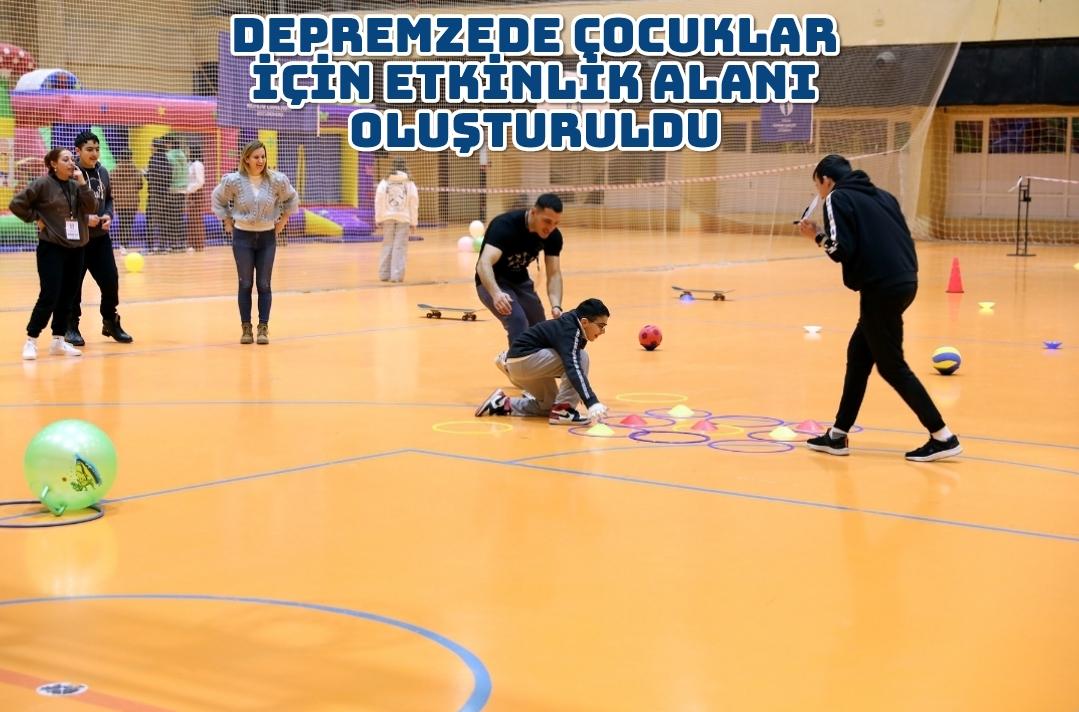 Depremzede çocuklar için etkinlik alanı oluşturuldu