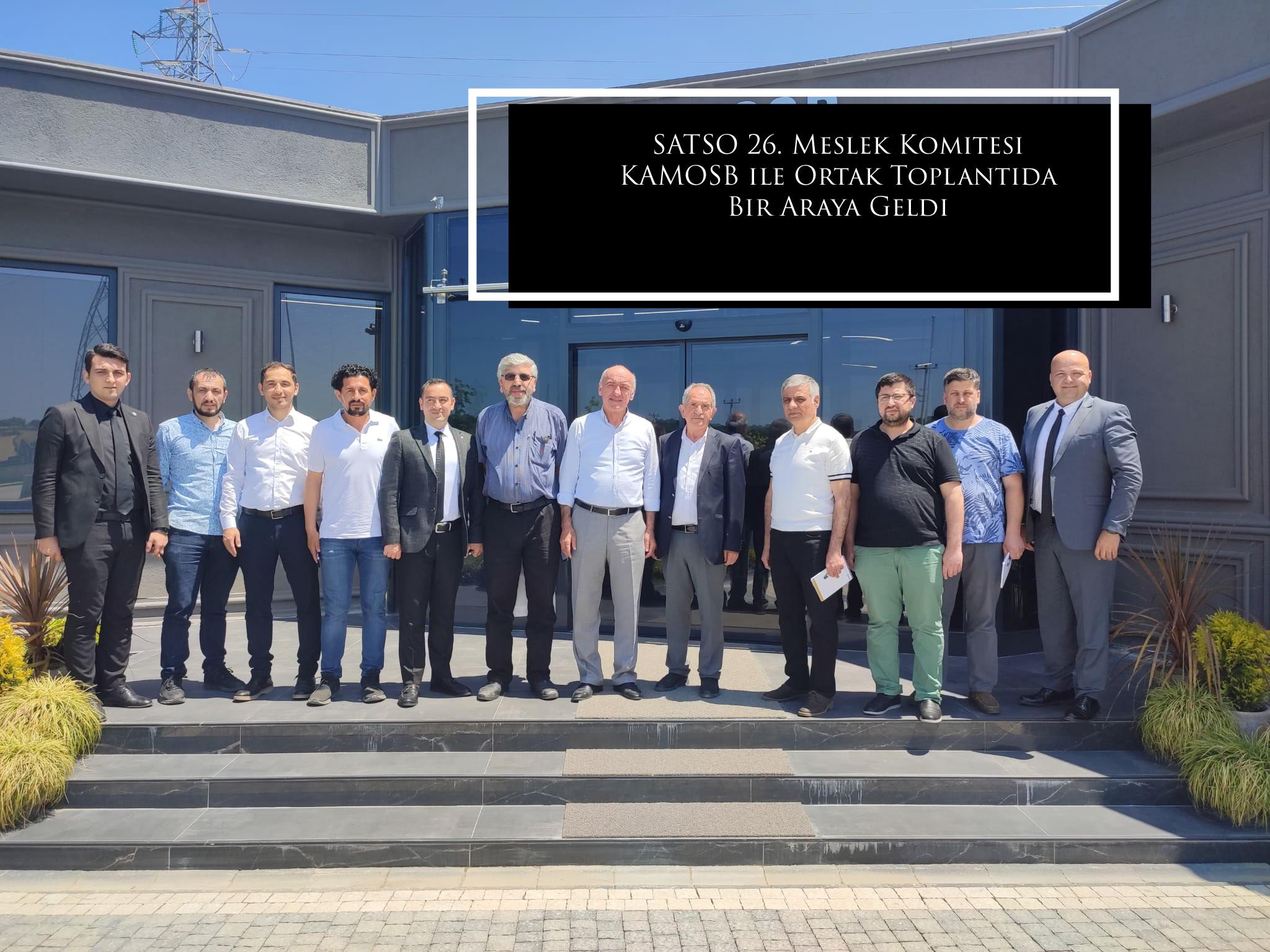 SATSO 26. Meslek Komitesi KAMOSB ile Ortak Toplantıda Bir Araya Geldi