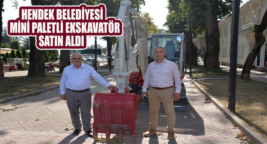 HENDEK BELEDİYESİ MİNİ PALETLİ EKSKAVATÖR SATIN ALDI