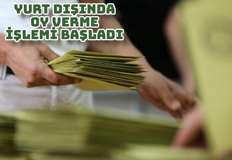 Yurt dışında oy verme işlemi başladı