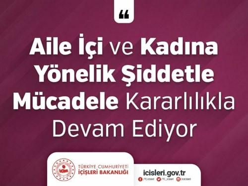 Aile İçi ve Kadına Yönelik Şiddetle Mücadele Kararlılıkla Devam Ediyor