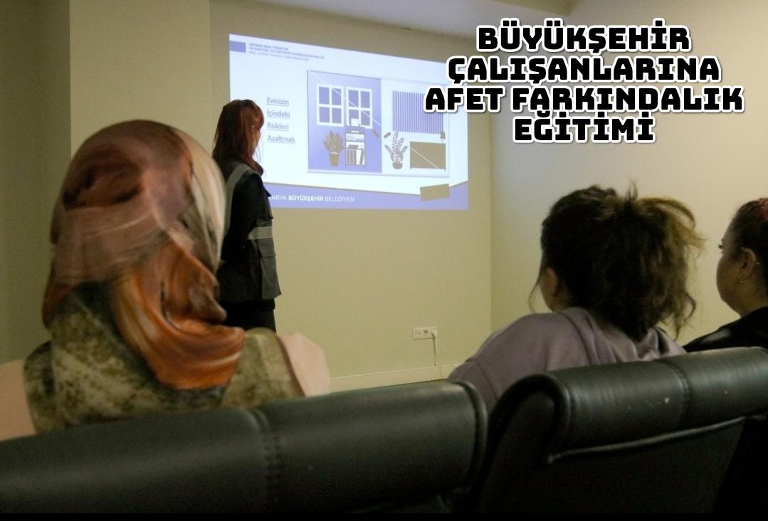 Büyükşehir çalışanlarına Afet Farkındalık Eğitimi 