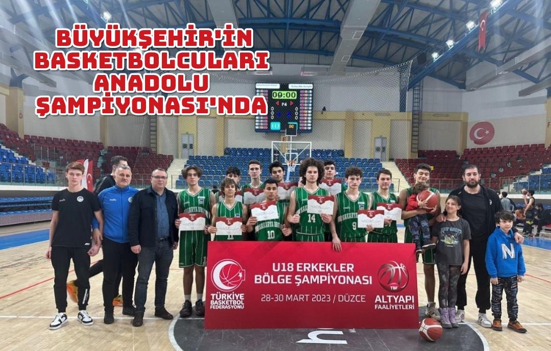 Büyükşehir’in basketbolcuları Anadolu Şampiyonası’nda 