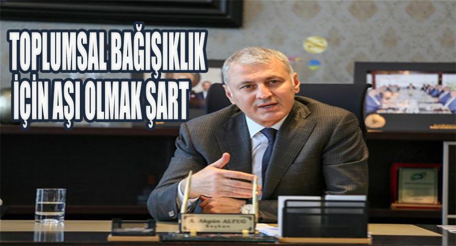 Başkan Altuğ; “Toplumsal Bağışıklık İçin Aşı Olmak Şart”